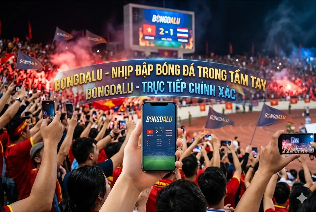 BONGDALU - Nhịp đập bóng đá trong tầm tay